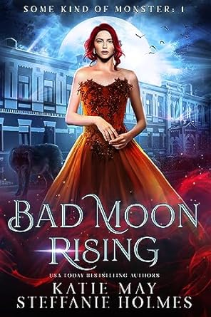 Book cover titled 'Bad Moon Rising' by Steffanie Holmes and Katie May