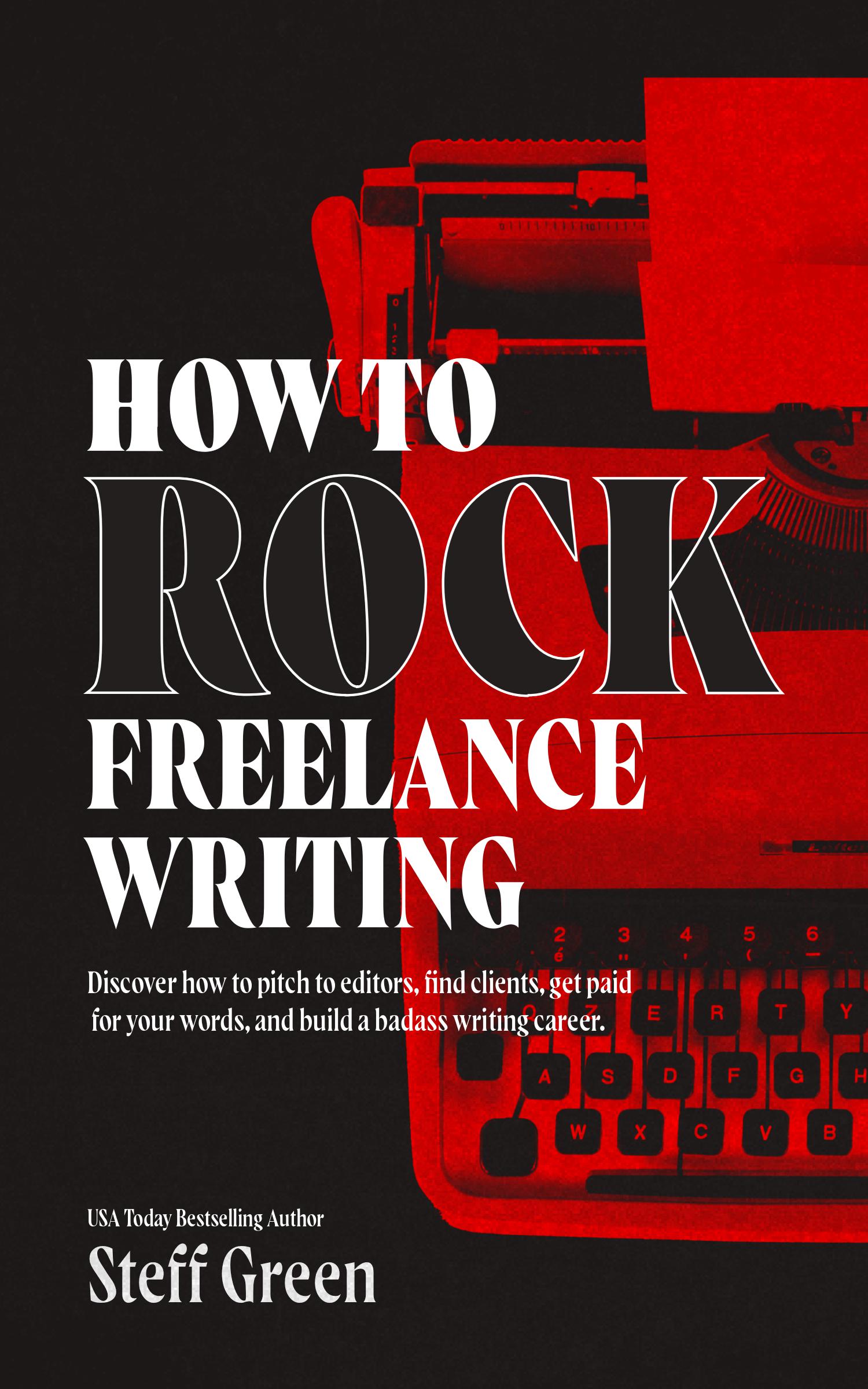 Book cover titled 'How to Rock Freelance Writing' by Steff Green
