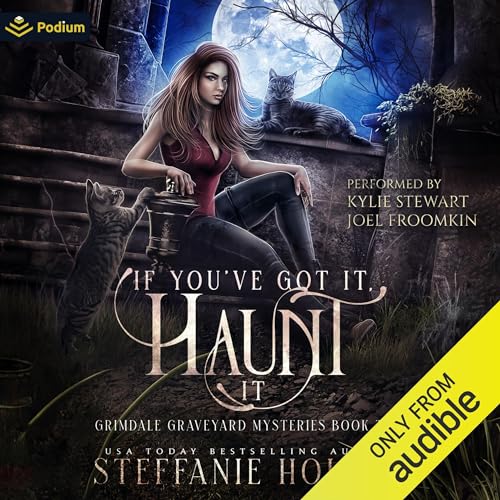 Audiobook cover for 'If You've Got It, Haunt It' by Steffanie Holmes