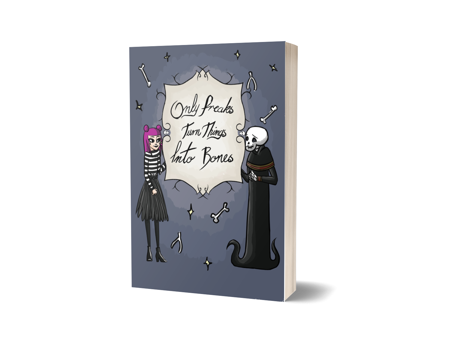 Cover for 'Only Freaks Turn Things Into Bones' by Steffanie Holmes and Bree Roldan