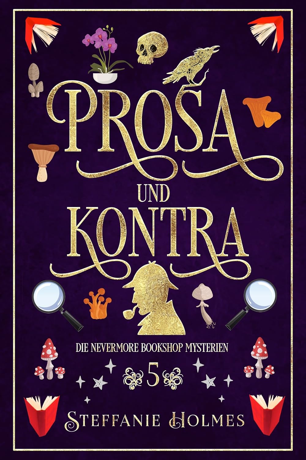 Book cover of 'Prosa und Kontra' by Steffanie Holmes with decorative elements and gold text on a dark background