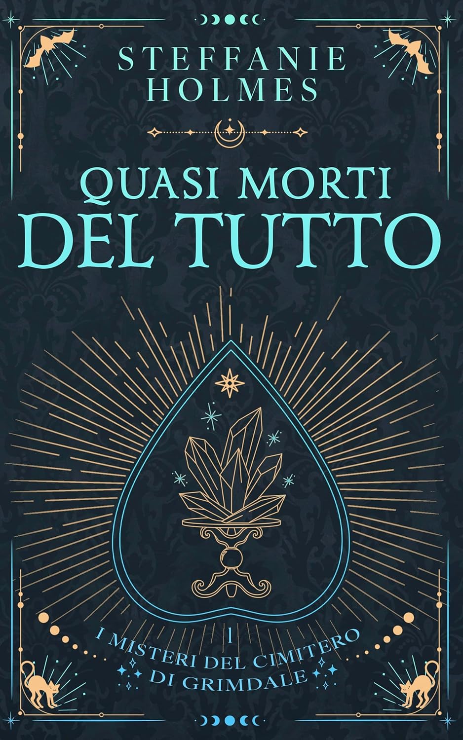 Book cover of 'Quasi Morti Del Tutto' by Steffanie Holmes with decorative elements on a dark background.